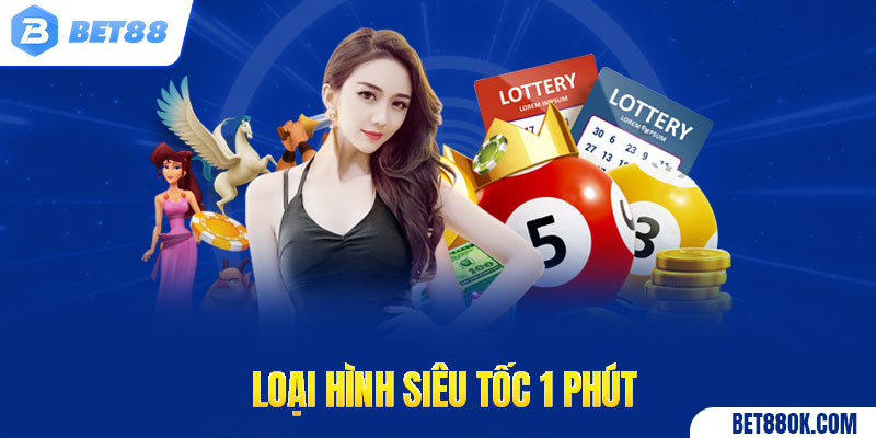 Loại hình siêu tốc 1 phút 