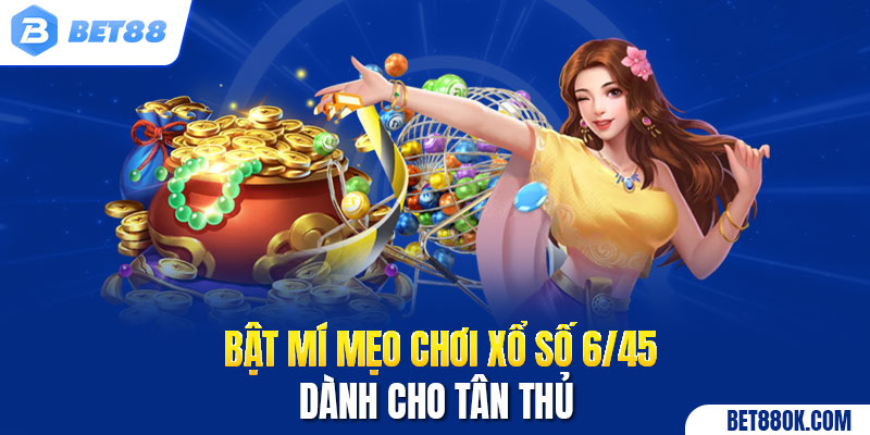 Bật mí mẹo chơi xổ số 6/45 dành cho tân thủ 