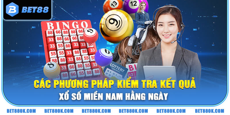 Các phương pháp kiểm tra kết quả Xổ số miền Nam hằng ngày