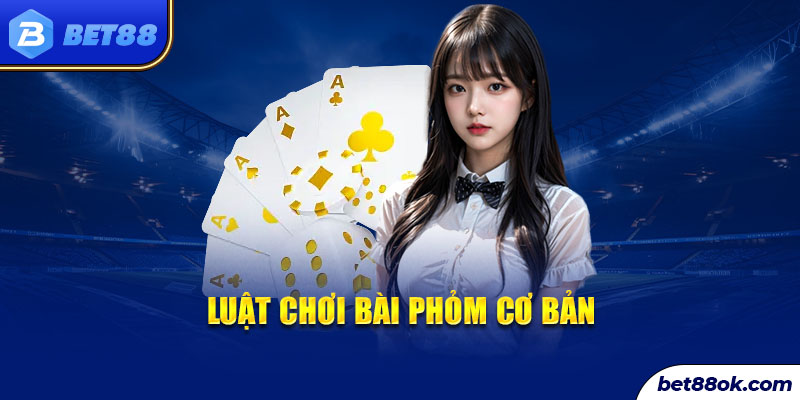 Luật chơi bài phỏm cơ bản