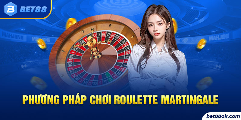 Phương pháp chơi Roulette Martingale