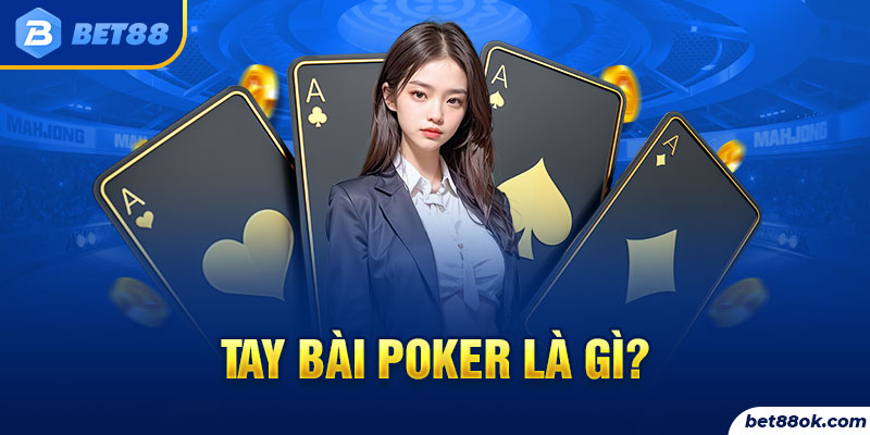 Tay bài Poker là gì?