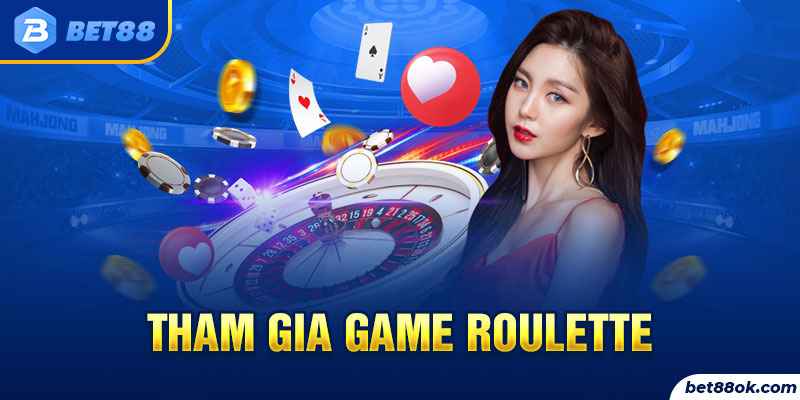 Tham gia Game Roulette