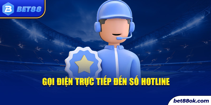 Gọi điện trực tiếp đến số hotline