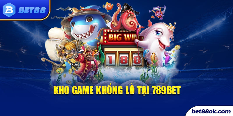 Kho game khổng lồ tại 789BET 