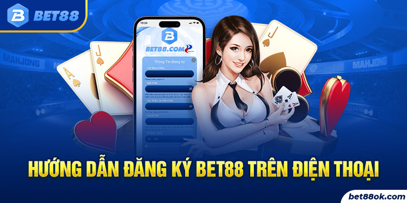 Hướng dẫn đăng ký bet88 trên điện thoại 