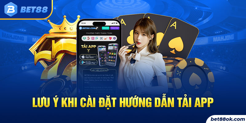 Lưu ý khi cài đặt hướng dẫn Tải APP